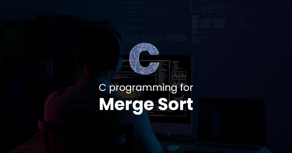 Merge Sort for C Programming