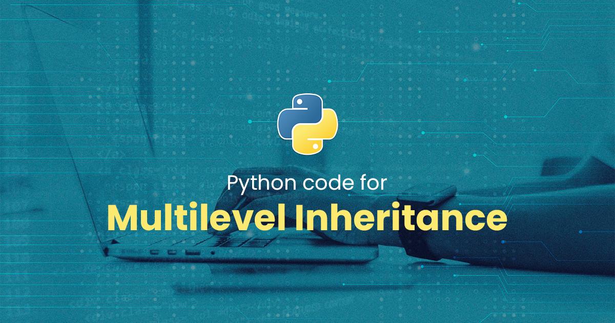 Multilevel Inheritance for Python Programming