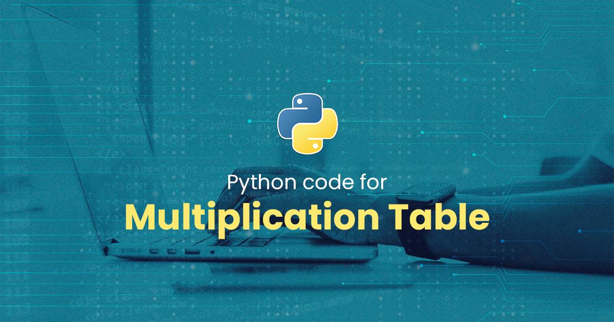 Multiplication Table for Python Programming