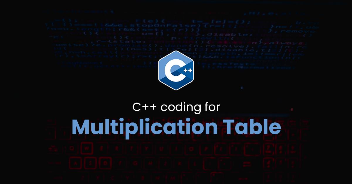 Multiplication Table for C++ Programming