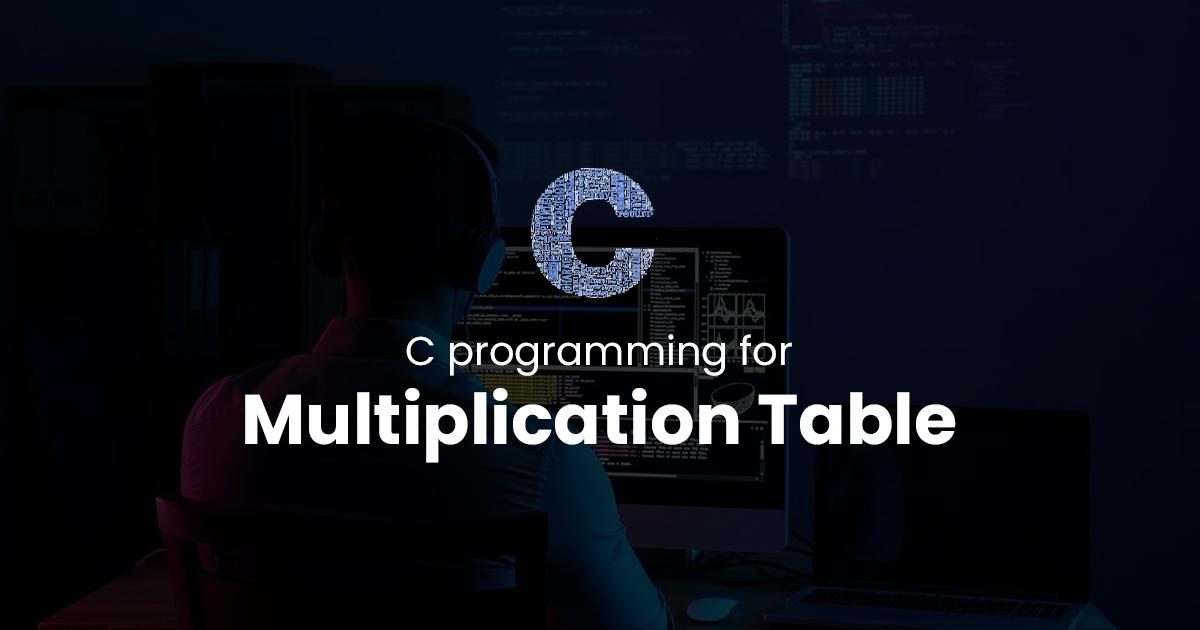 Multiplication Table for C Programming