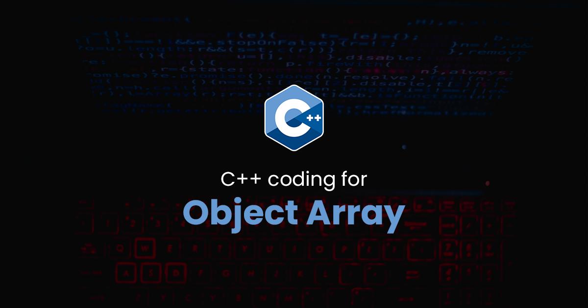 Object Array for C++ Programming