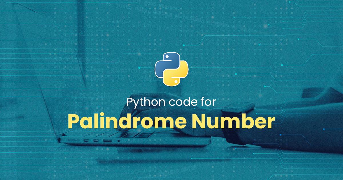 Palindrome Number for Python Programming