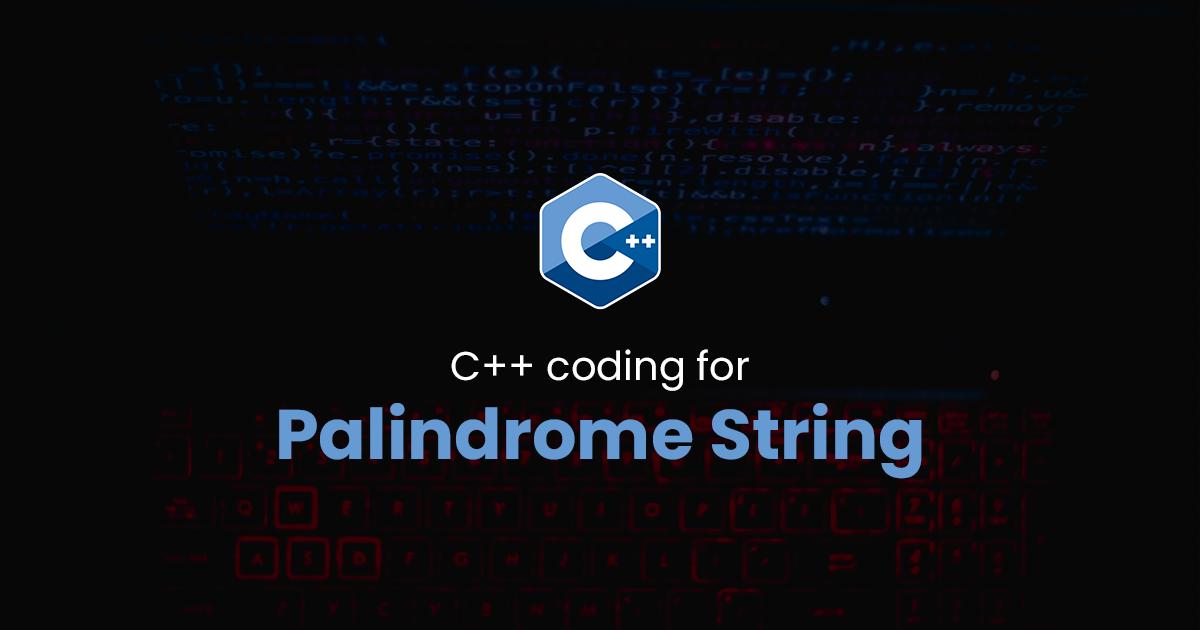 Palindrome String for C++ Programming