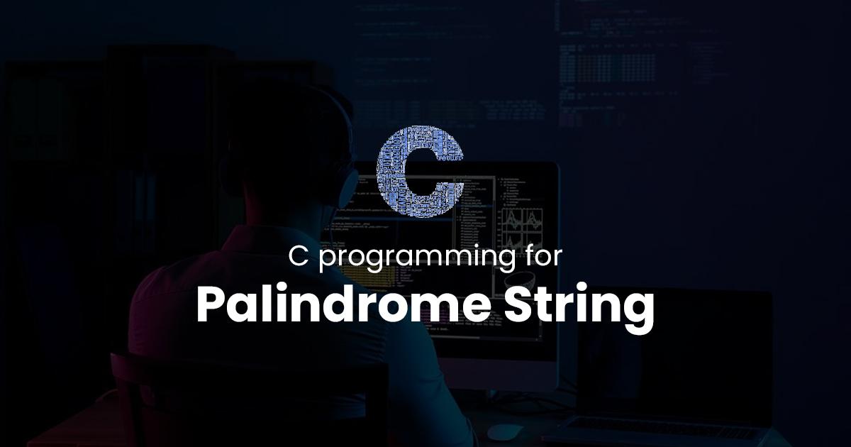 Palindrome String for C Programming