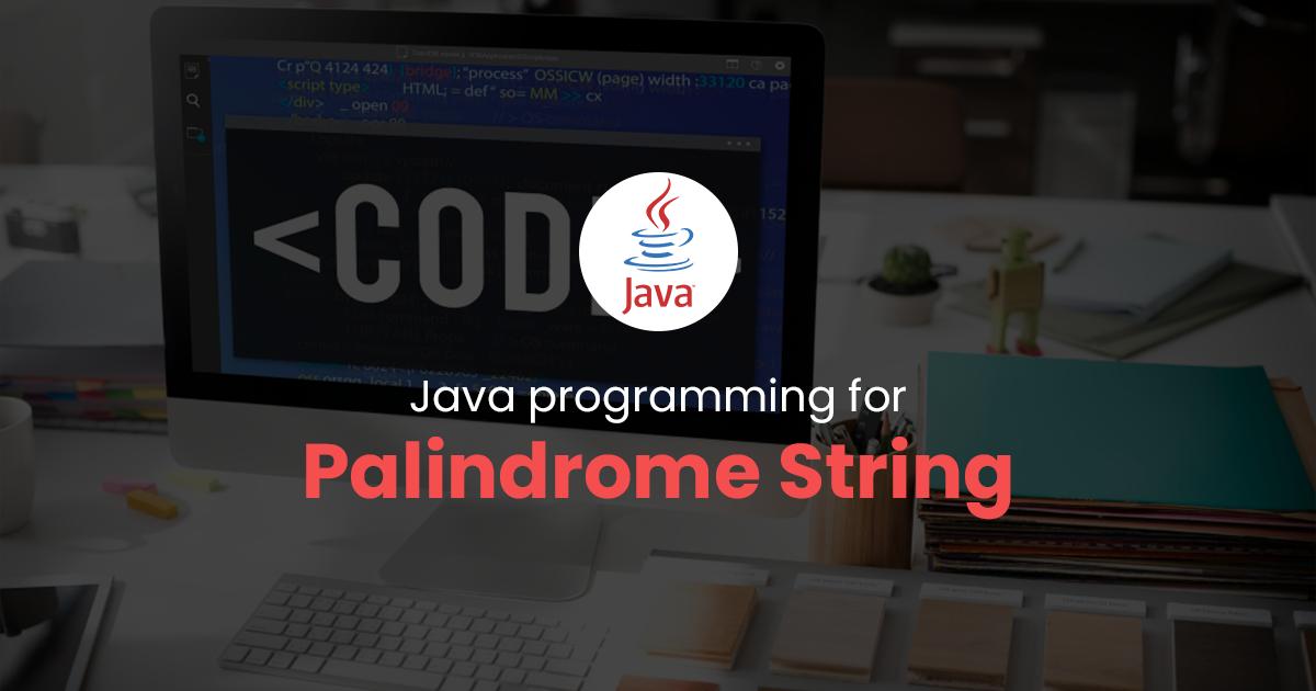 Palindrome String for Java Programming