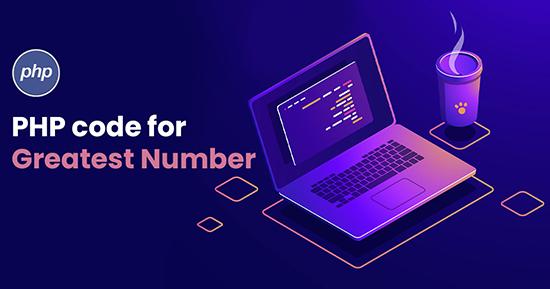 Greatest Number for PHP Scripting