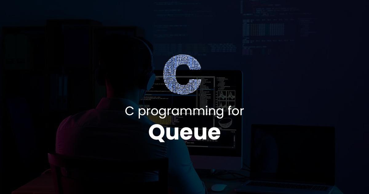 Queue for C Programming