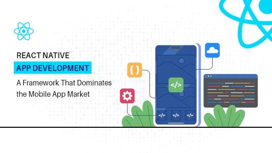 Why React Native is Dominating the Mobile App Development Market?
