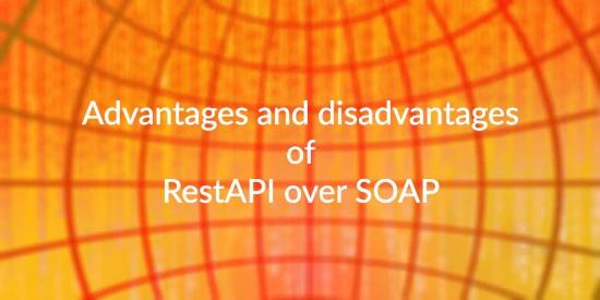 Advantages and disadvantages of RestAPI over SOAP
