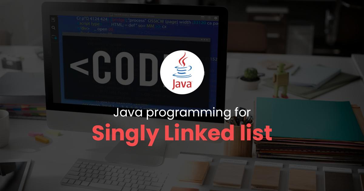 Singly Linked list for Java Programming