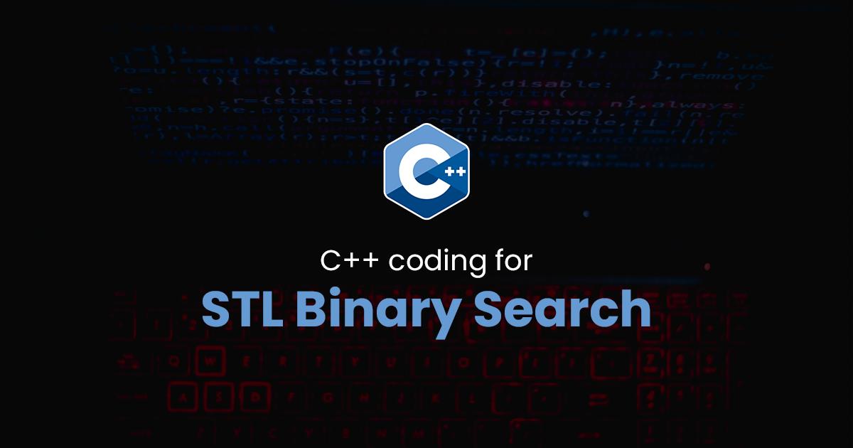 STL Binary Search for C++ Programming