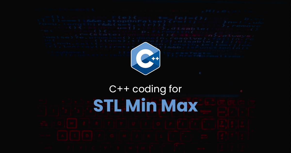 STL Min Max for C++ Programming