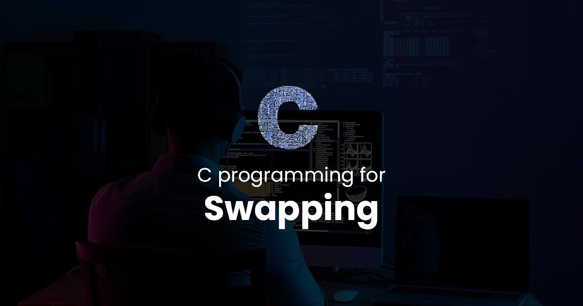 Swapping for C Programming
