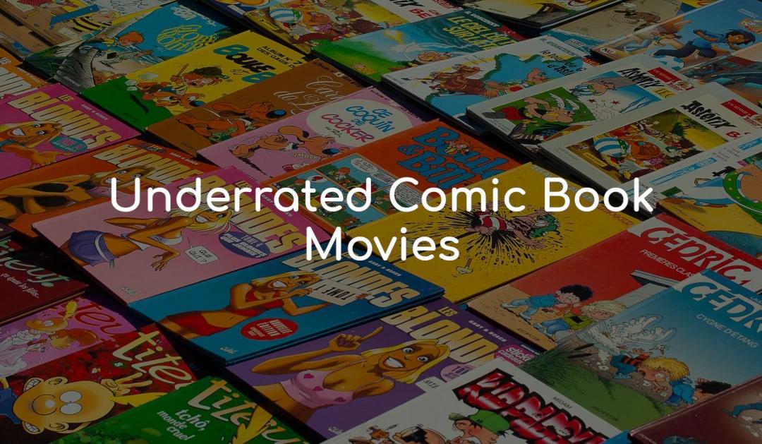 Underrated Comic Book Movies You Cannot Miss Out