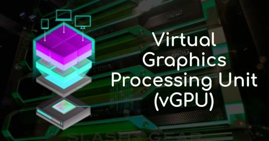 Virtual GPU (vGPU): Enhancing Graphics Performance in Virtual Environments