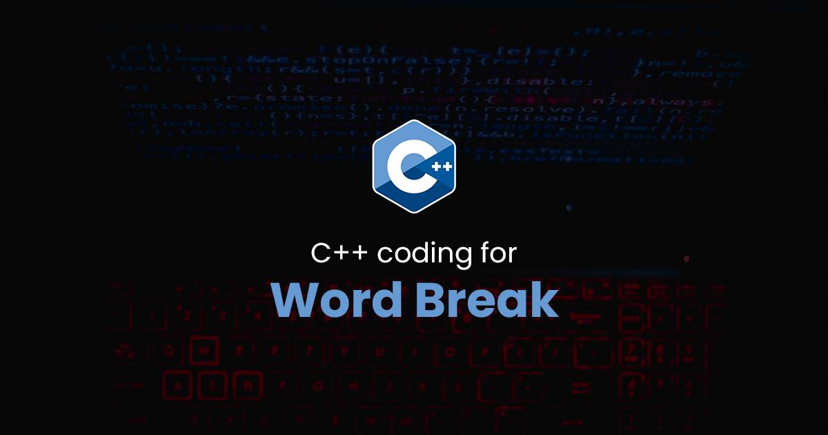 Word Break for C++ Programming