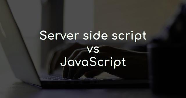Server side script vs JavaScript for web development