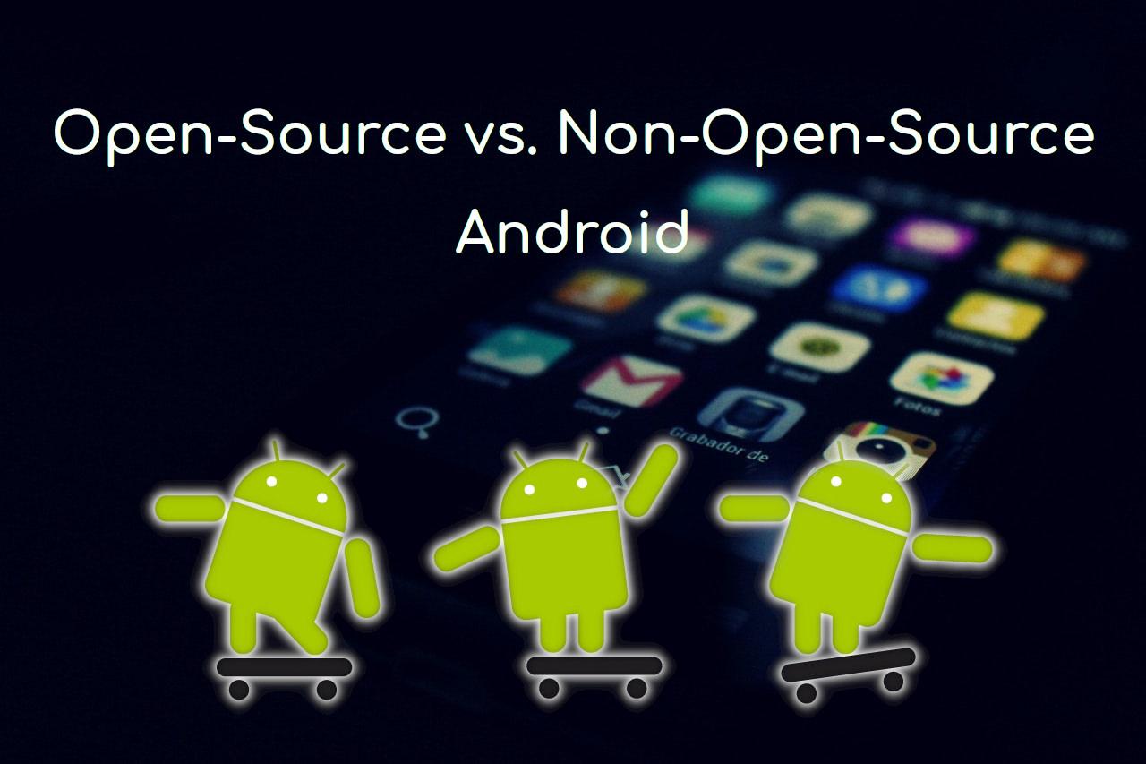 Android Open-Source vs. Non-Open-Source