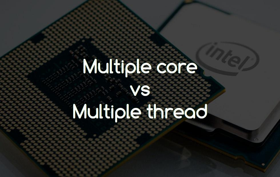 Multiple core vs multiple thread in processor