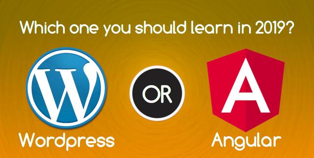 Wordpress or Angular: which one you should learn in 2019?