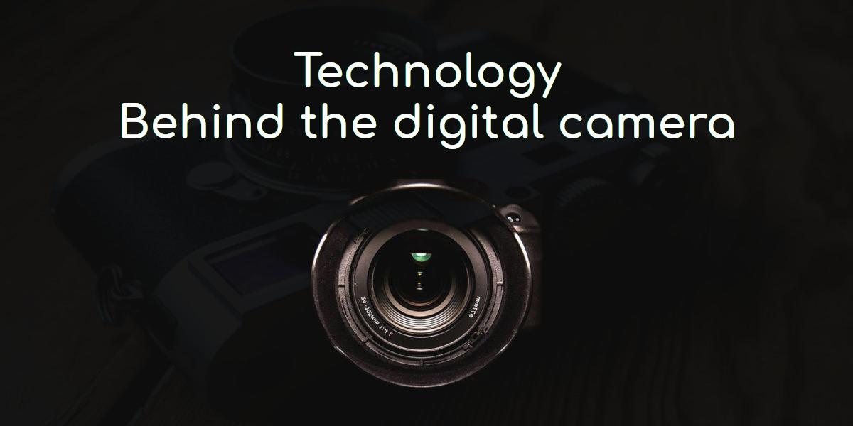 Technology behind digital camera