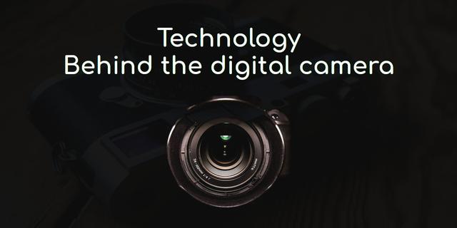 Technology behind digital camera