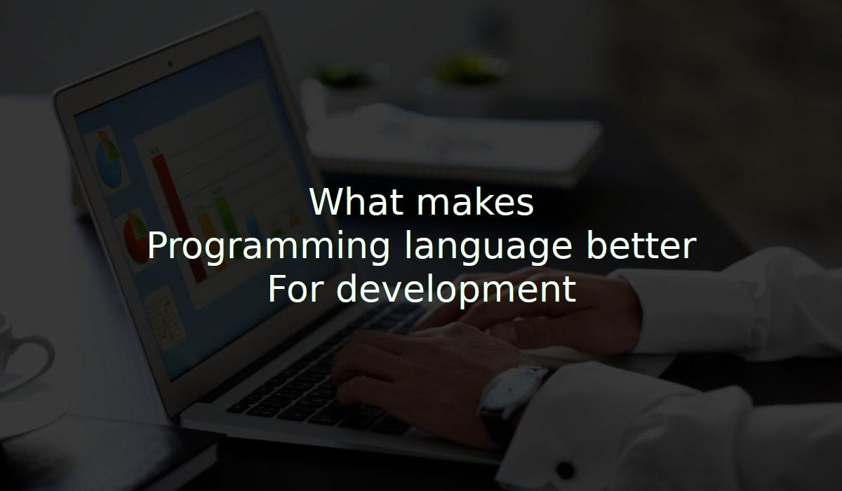 What makes a programming language better for development?