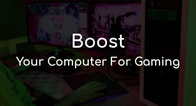 How to boost your computer for gaming?