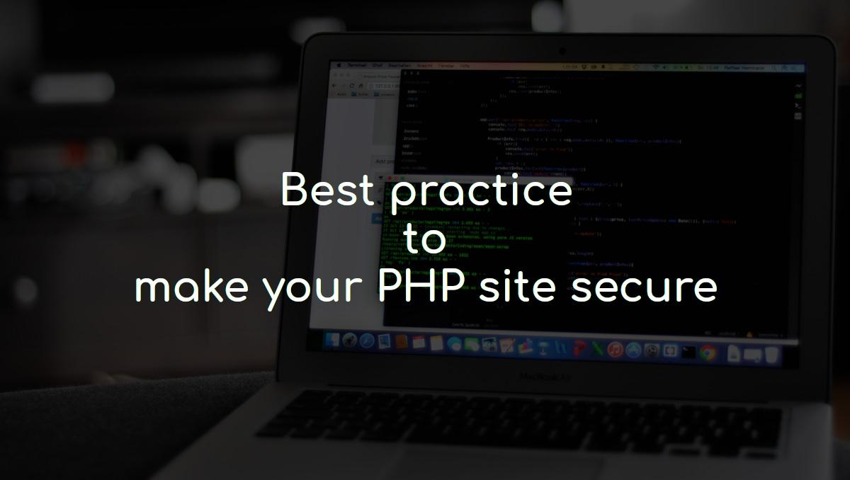 Best practice to make your PHP site secure