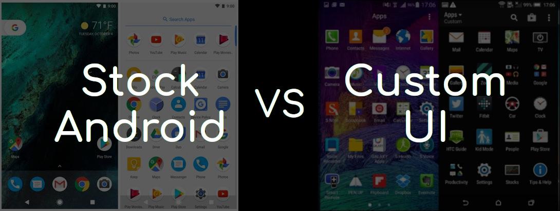 Stock Android vs Custom UI