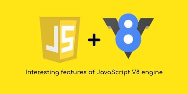 Interesting features of JavaScript V8 engine