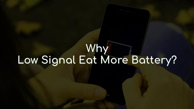 Why low signal eat more battery?